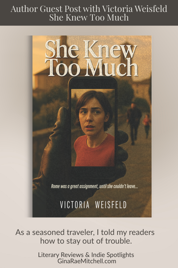 Vertical Pinterest graphic promoting She Knew Too Much by Victoria Weisfeld with suspense-themed imagery and Author Guest Post feature. Includes book cover, tension-driven quote, and GinaRaeMitchell.com branding.