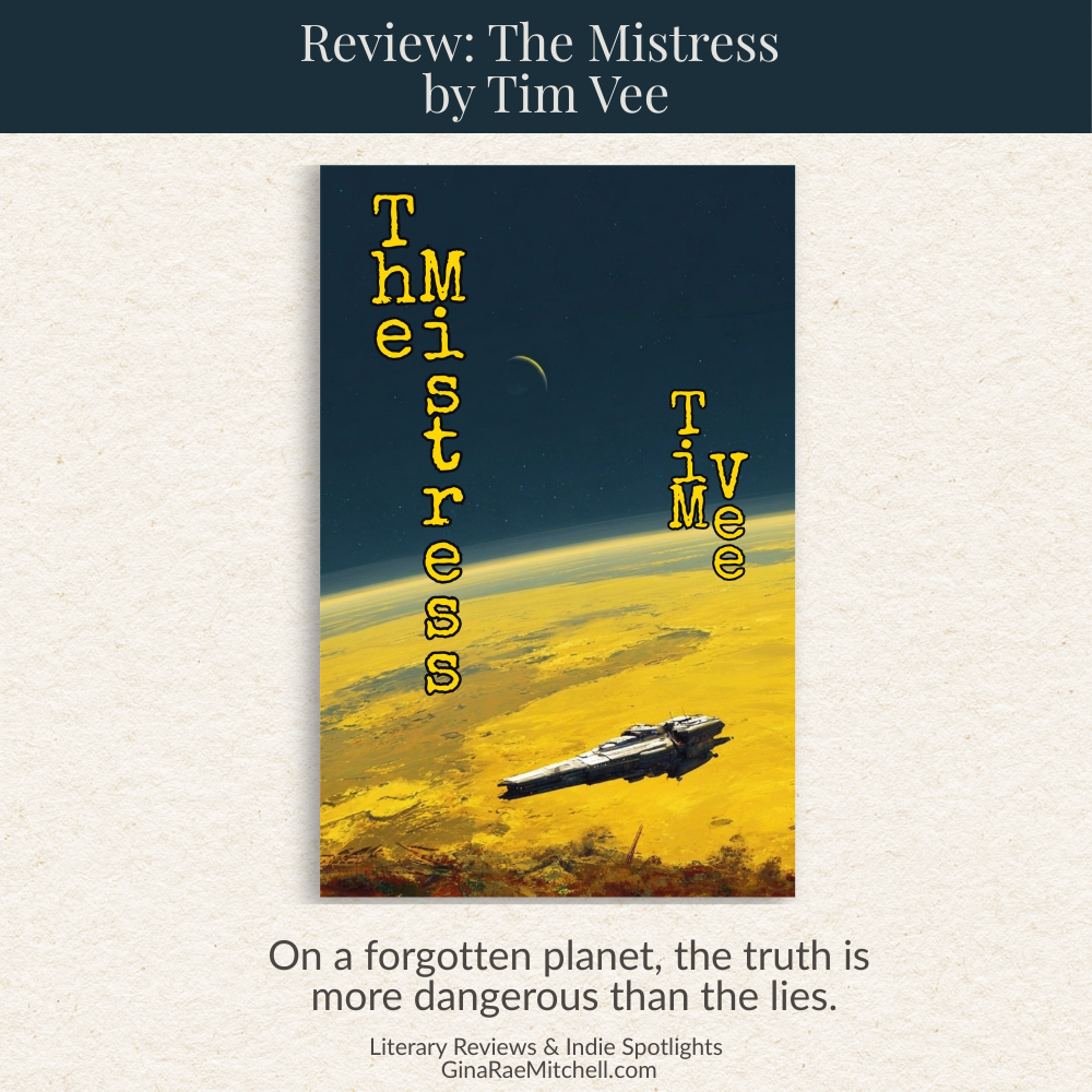 Square blog graphic for The Mistress by Tim Vee showing the sci-fi book cover above a golden planet landscape with the quote On a forgotten planet the truth is more dangerous than the lies.