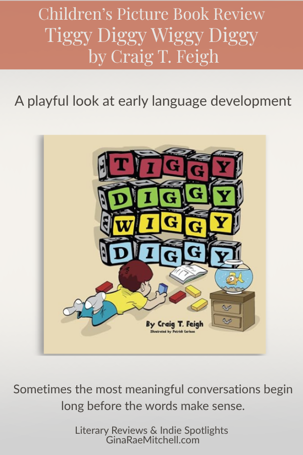 Pinterest graphic for Tiggy Diggy Wiggy Diggy by Craig T. Feigh featuring the book cover and the quote Sometimes the most meaningful conversations begin long before the words make sense. Highlights early language development and family connection.