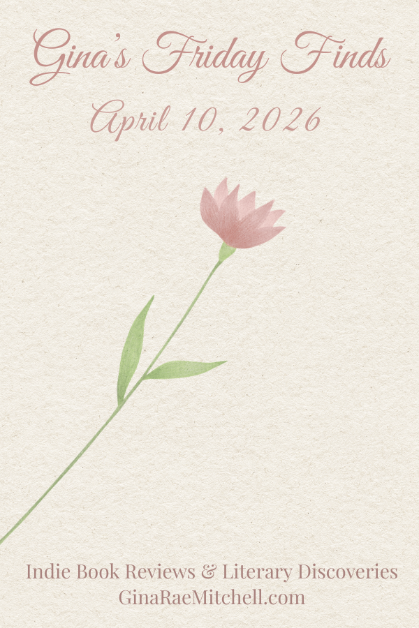 Gina's Friday Finds for April 10, 2026 featuring cozy book picks, reader favorites, and simple joys, styled with a soft dusty rose floral design