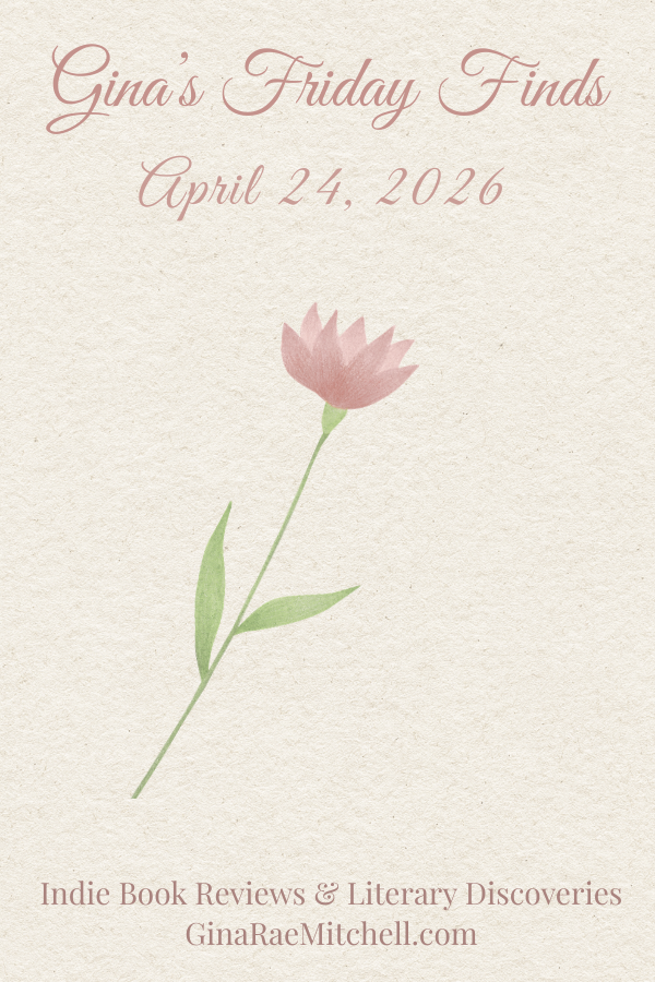 Gina's Friday Finds for April 24, 2026 featuring cozy book picks, reader favorites, and simple joys, styled with a soft dusty rose floral design