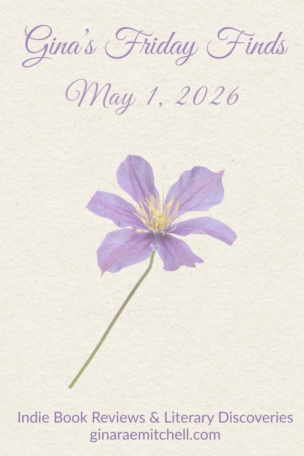 Friday Finds May 1, 2026 blog banner featuring cream parchment background with a single lavender flower, branding Gina Rae Mitchell's weekly curated finds post.