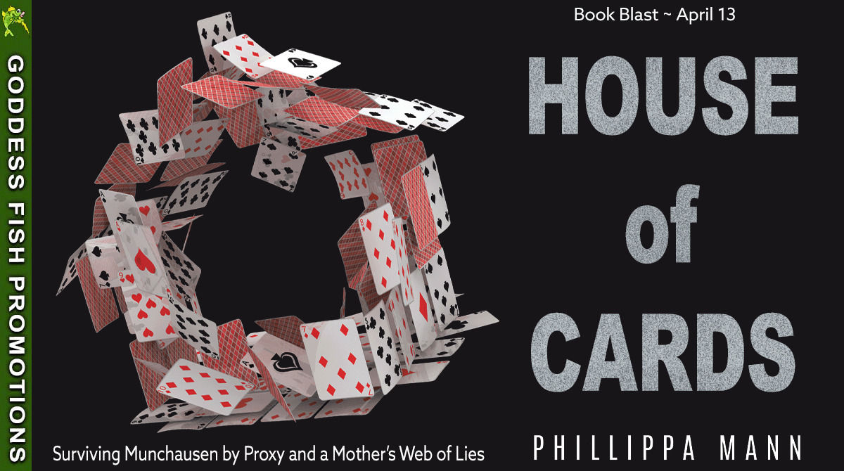 House of Cards by Phillippa Mann Goddess Fish blog tour banner featuring memoir about surviving Munchausen by Proxy and uncovering a mother's web of lies