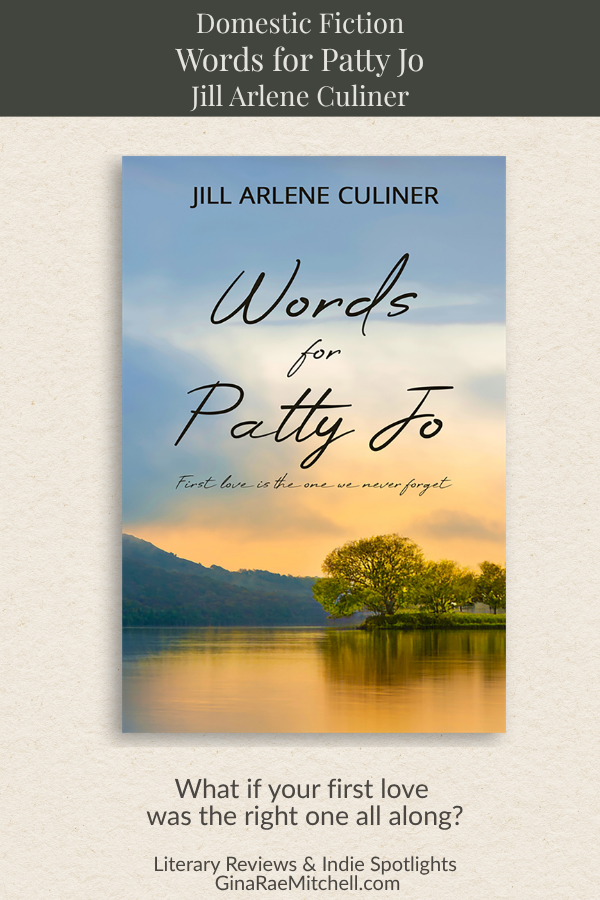 Vertical Pinterest pin for Words for Patty Jo by Jill Arlene Culiner featuring a golden lakeside scene at sunset with the quote 'What if your first love was the right one all along?' highlighting a second chance love story later in life.