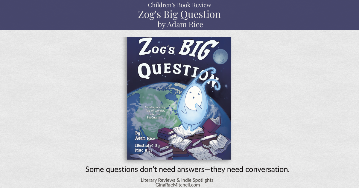 Banner for Zog's Big Question by Adam Rice featuring a glowing blue alien child looking toward Earth, highlighting themes of curiosity, belief, and big questions for middle grade readers.