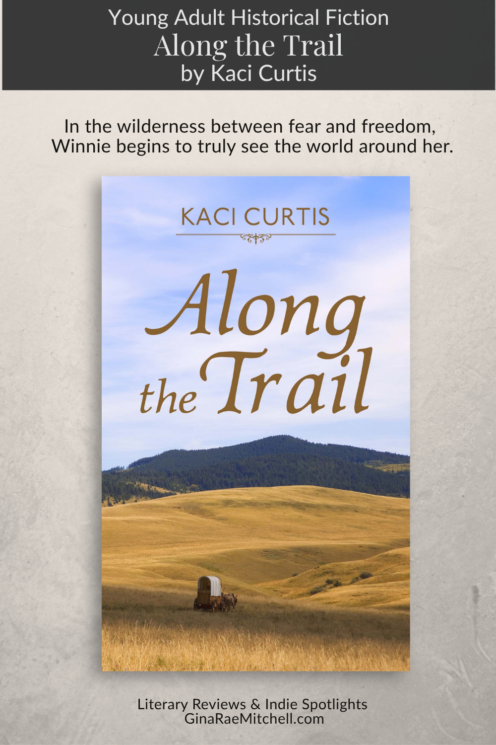 Vertical Pinterest graphic for Along the Trail by Kaci Curtis, a young adult historical fiction novel set on the Oregon Trail. Features a covered wagon crossing golden prairie hills beneath the quote 