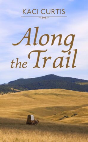 Along the Trail by Kaci Curtis | YA Historical Fiction Review