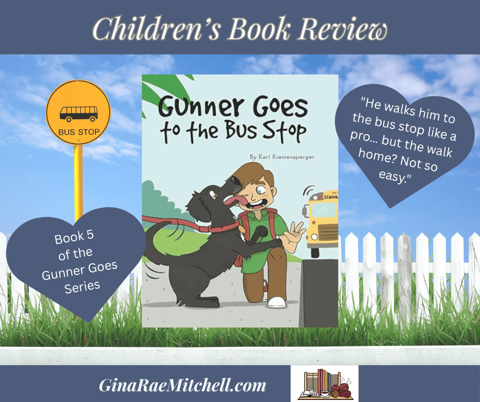 Blog graphic for the children’s book "Gunner Goes to the Bus Stop" by Karl Riemensperger, featuring a blue sky, white picket fence, yellow bus stop sign, book cover, and the pull quote: “He walks to the bus stop like a pro but the walk home is not so easy.” Includes branding and note that it is book 5 in the series.
