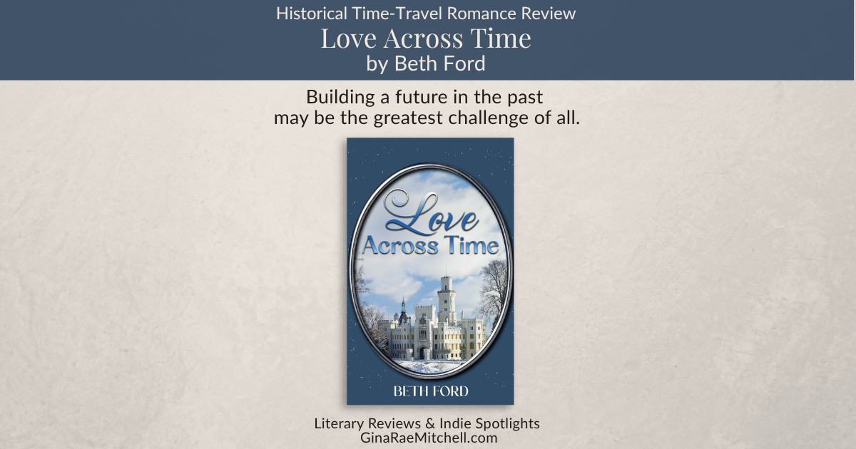 Wide review banner for Love Across Time by Beth Ford. Features the book cover with a white castle in a snowy medieval setting. Text reads: Historical Time-Travel Romance Review and Building a future in the past may be the greatest challenge of all. Includes GinaRaeMitchell.com branding.