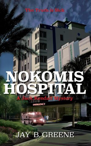 Nokomis Hospital by Jay B. Greene | A Gritty Medical Corruption Thriller Rooted in Investigative Journalism