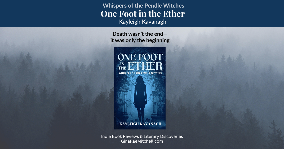 Blog graphic for One Foot in the Ether by Kayleigh Kavanagh, a historical fantasy infused with folklore, witchcraft, and haunting atmosphere.