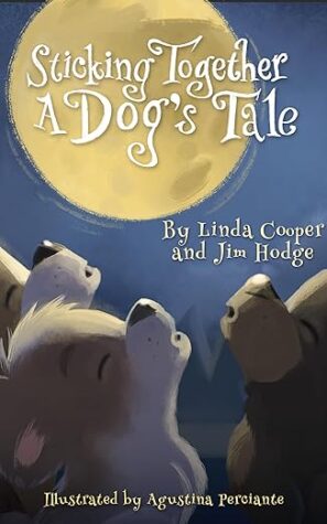 Sticking Together: A Dog's Tale by Linda Cooper & Jim Hodge ~ 4.5 ✨#BookReview #DogLife #DogBooks #ChildrensBooks #KidLit #RaisingReaders #FreeLessonPlan #CopingSkills @HungryMuttProductions