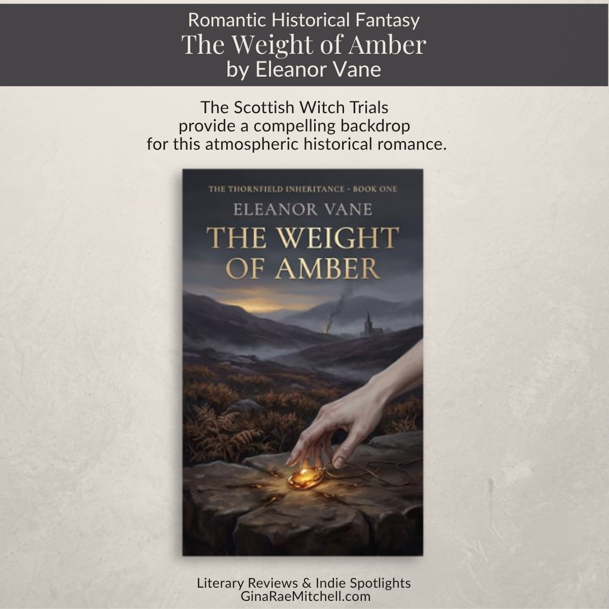 Square review graphic for The Weight of Amber by Eleanor Vane featuring the quote - Richly descriptive writing brings sixteenth-century Scotland vividly to life. Includes the book cover with a glowing amber pendant against a moody Scottish backdrop.
