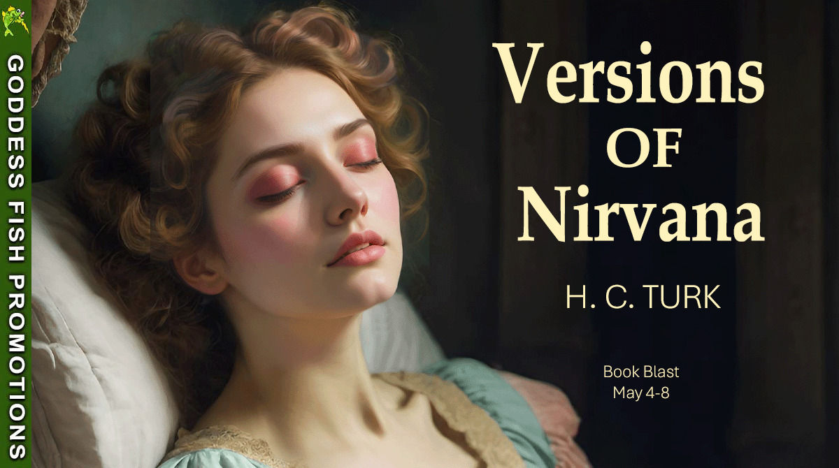 Goddess Fish Promotions tour banner for Versions of Nirvana by H. C. Turk featuring the novel cover artwork of a sleeping young woman and promotional text for the May 4-8 book blast.