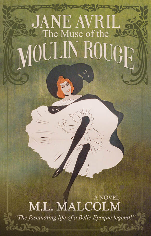 Jane Avril: The Muse of the Moulin Rouge by M.L. Malcolm