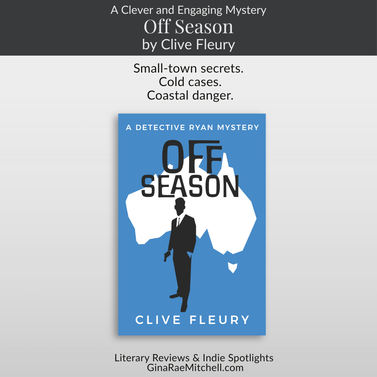 Square graphic for Off Season by Clive Fleury featuring bold black typography over a blue background with a silhouetted detective standing before a map of Australia. Includes a quote and ginaraemitchell.com branding
