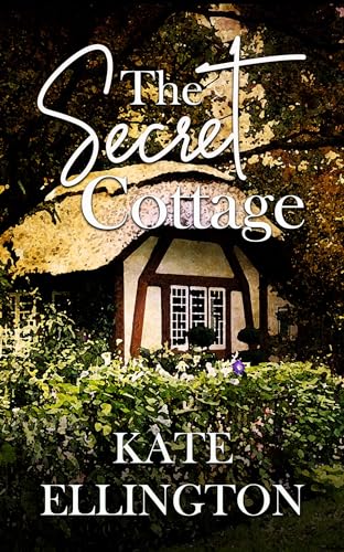 The Secret Cottage by Kate Ellington