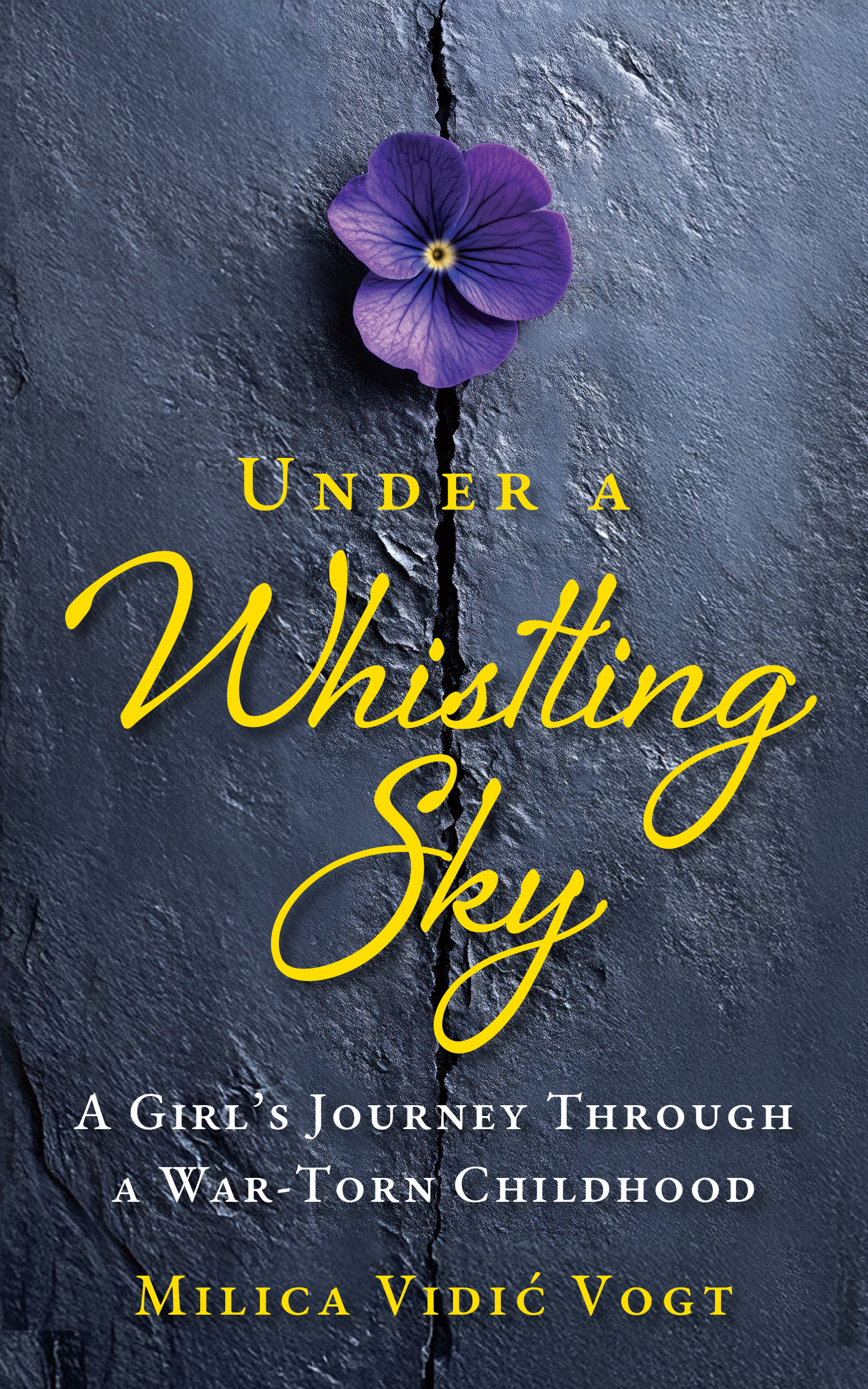 Under a Whistling Sky: A Girl's Journey Through a War-Torn Childhood by Milica Vidić Vogt