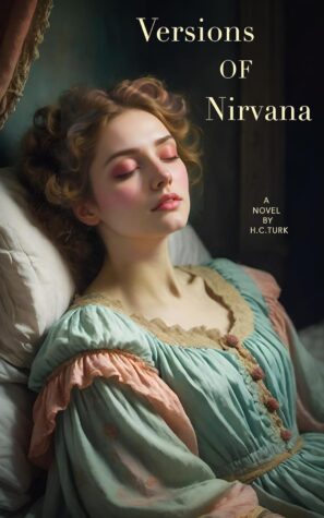 Versions of Nirvana by H. C. Turk | A Dreamlike Magical Realism Novel Across Centuries