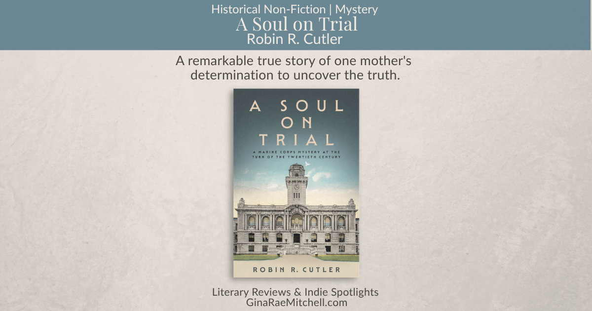 Book review banner for A Soul on Trial by Robin R. Cutler. Historical non-fiction mystery featuring a century-old search for justice, family legacy, and the mysterious death of a Marine Corps lieutenant.