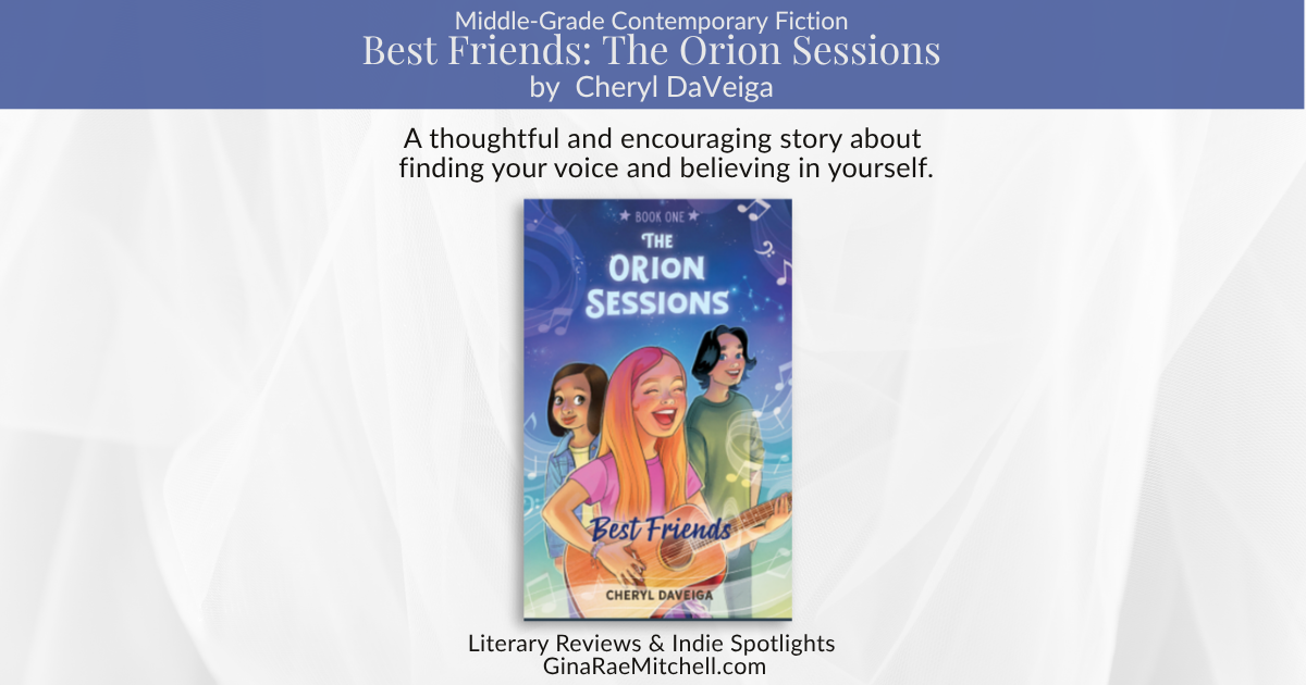 Book review banner for Best Friends: The Orion Sessions by Cheryl DaVeiga. Features the book cover and the quote: A thoughtful and encouraging story about finding your voice and believing in yourself. Designed with a soft gray background and blue title banner identifying the book as middle-grade contemporary fiction.