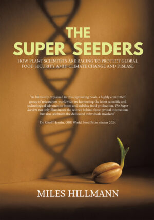 The Super Seeders by Miles Hillmann | Protecting the Future of Global Food Security