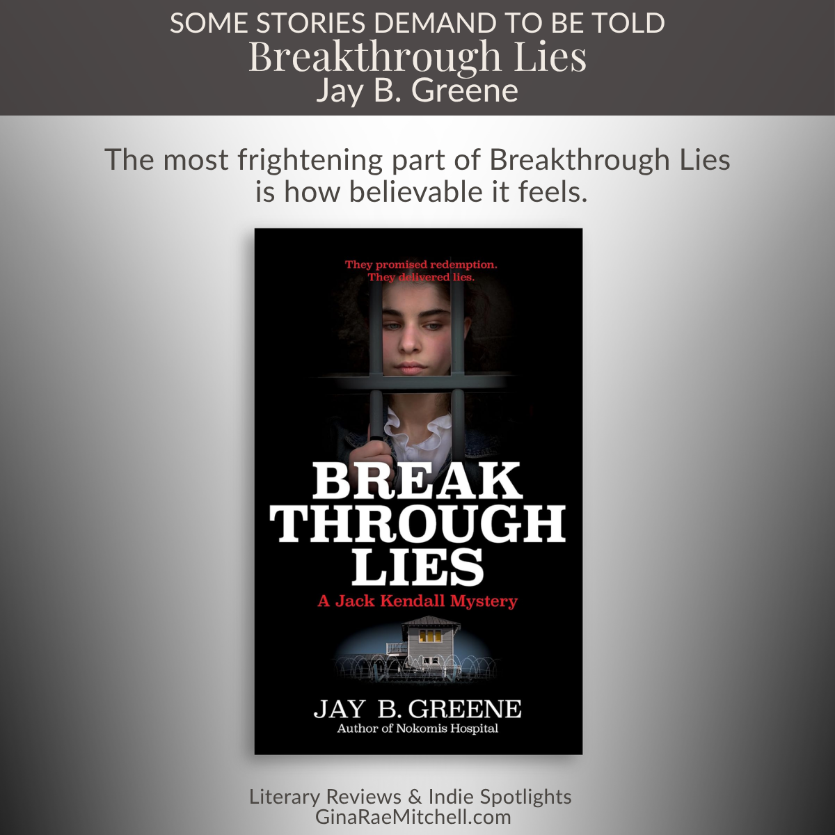 Breakthrough Lies by Jay B. Greene | Review | A Jack Kendall Mystery 4 Review graphic for Breakthrough Lies by Jay B. Greene featuring the book cover and the review quote: The most frightening part of Breakthrough Lies is how believable it feels.