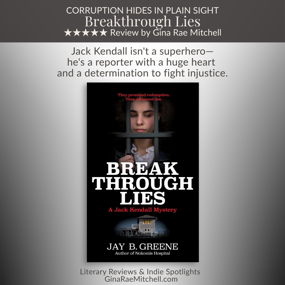 Review graphic for Breakthrough Lies by Jay B. Greene featuring the book cover and the quote: Jack Kendall isn't a superhero-he's a reporter with a huge heart and a determination to fight injustice.