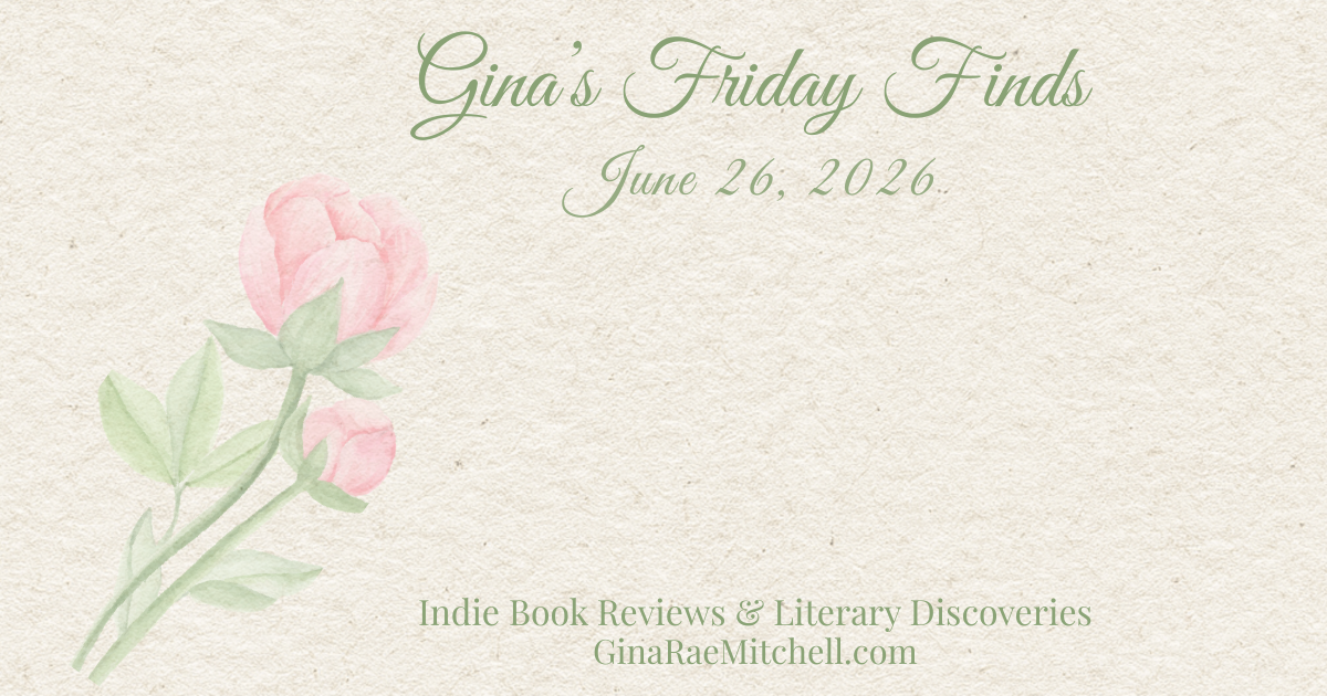 June Friday Finds newsletter banner featuring a soft watercolor peony on a textured cream background. Green script text reads Gina's Friday Finds with the date June 26, 2026 below. The footer includes the tagline Indie Book Reviews & Literary Discoveries and GinaRaeMitchell.com.