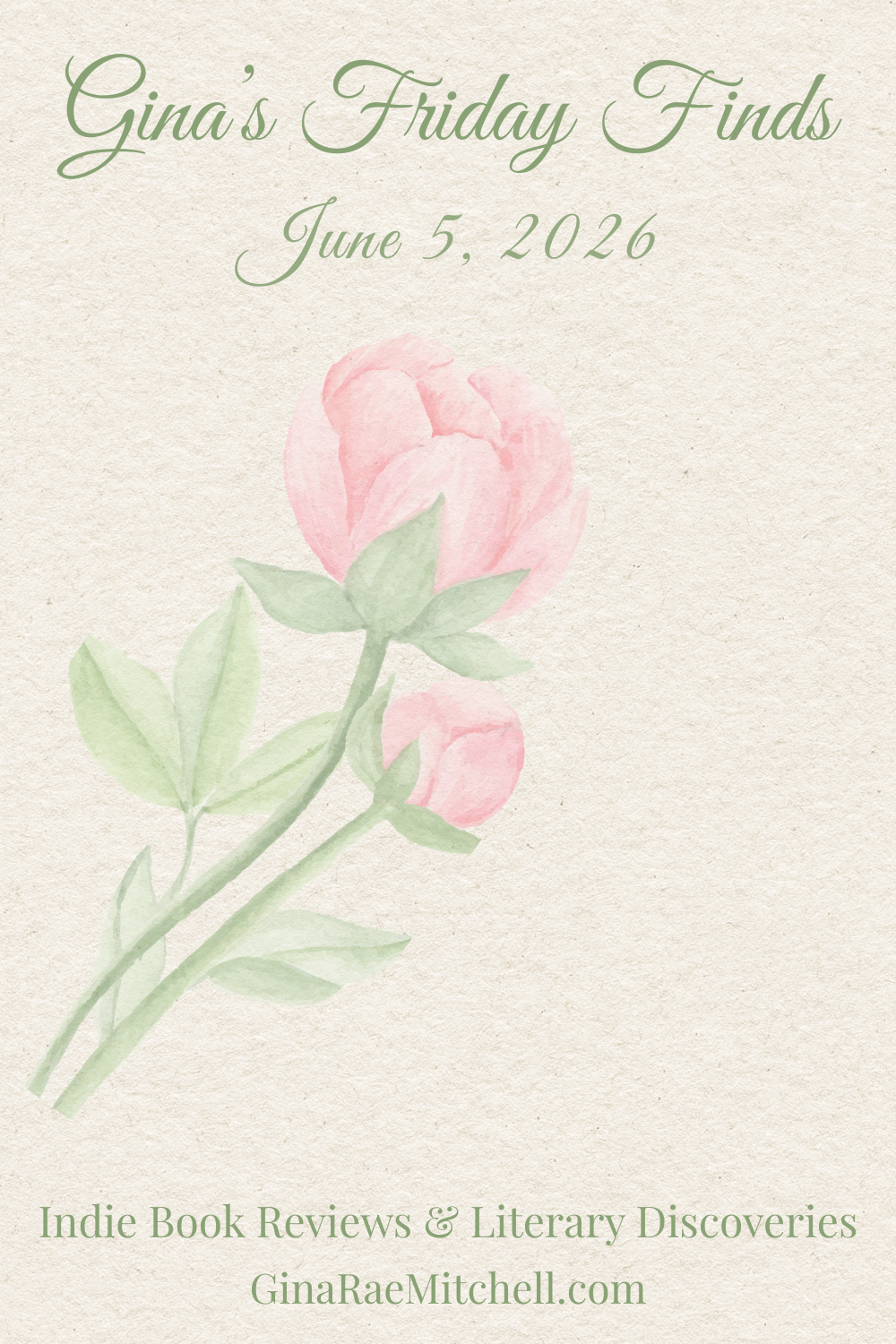 June Friday Finds Pinterest graphic featuring a large watercolor peony on a textured cream background. Green script text reads Gina's Friday Finds with the date June 5, 2026. The footer includes the tagline Indie Book Reviews & Literary Discoveries and GinaRaeMitchell.com