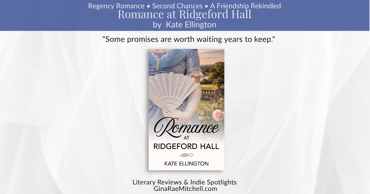 Promotional graphic for Romance at Ridgeford Hall by Kate Ellington featuring a Regency-era woman in a pale blue gown holding a lace fan in an elegant estate garden. Text reads: Regency Romance • Second Chances • A Friendship Rekindled and Some promises are worth waiting years to keep.