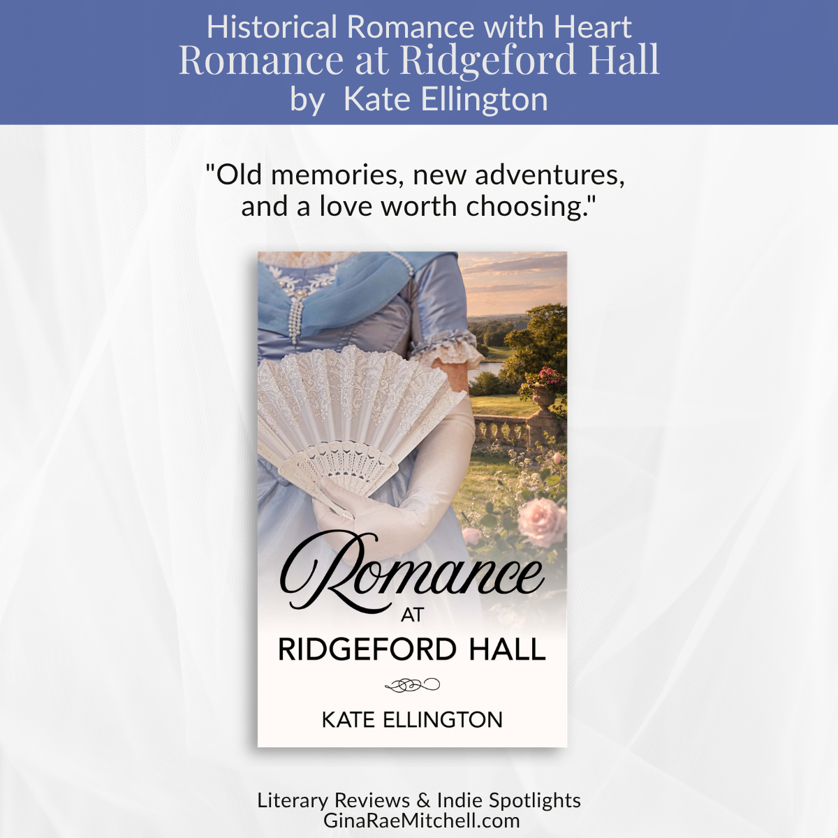 Social media graphic for Romance at Ridgeford Hall by Kate Ellington. A Regency woman with a lace fan stands in a formal garden overlooking a country estate. Text reads: Historical Romance with Heart and Old memories, new adventures, and a love worth choosing.