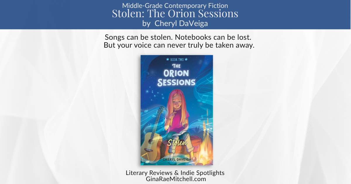 Review graphic for Stolen: The Orion Sessions #2 by Cheryl DaVeiga. The book cover depicts a young songwriter sitting by a campfire with musical notes floating through a starry night scene. Text reads: Songs can be stolen. Notebooks can be lost. But your voice can never truly be taken away. From GinaRaeMitchell.com.