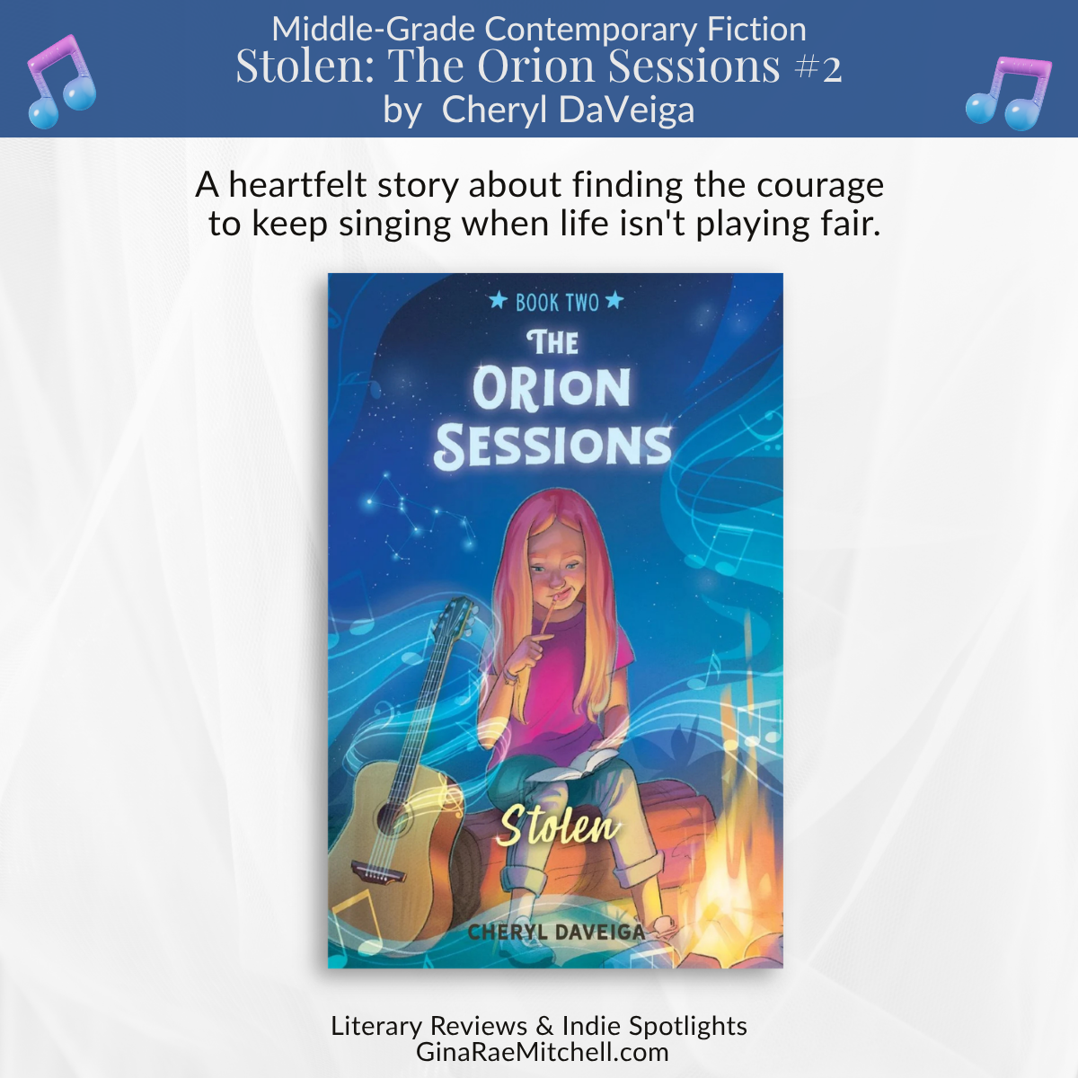 Book review graphic for Stolen: The Orion Sessions #2 by Cheryl DaVeiga. The cover art shows Orion seated by a campfire with a notebook and guitar surrounded by musical imagery. Text reads: A heartfelt story about finding the courage to keep singing when life isn't playing fair. Featured on GinaRaeMitchell.com.