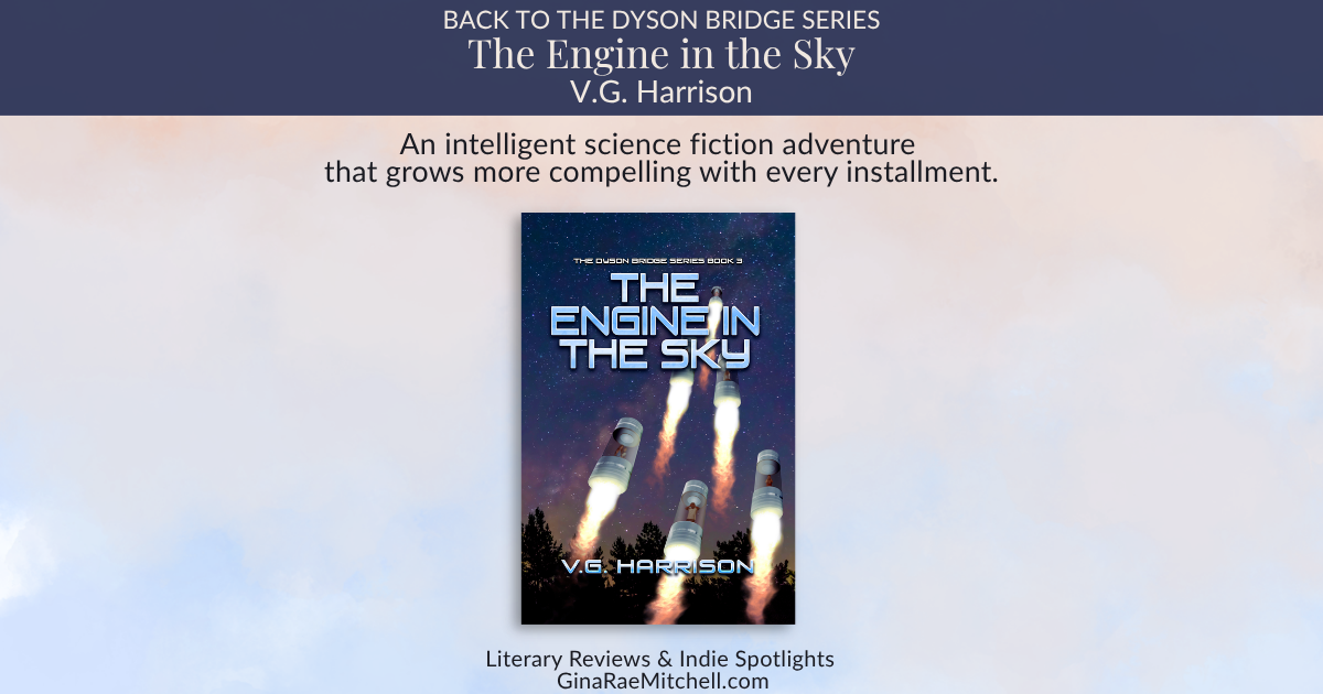 Review graphic for The Engine in the Sky by V.G. Harrison featuring the book cover and the quote, An intelligent science fiction adventure that grows more compelling with every installment.