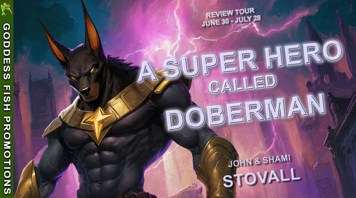Goddess Fish Promotions review tour banner for A Superhero Called Doberman by John & Shami Stovall featuring the armored superhero inspired by Anubis.