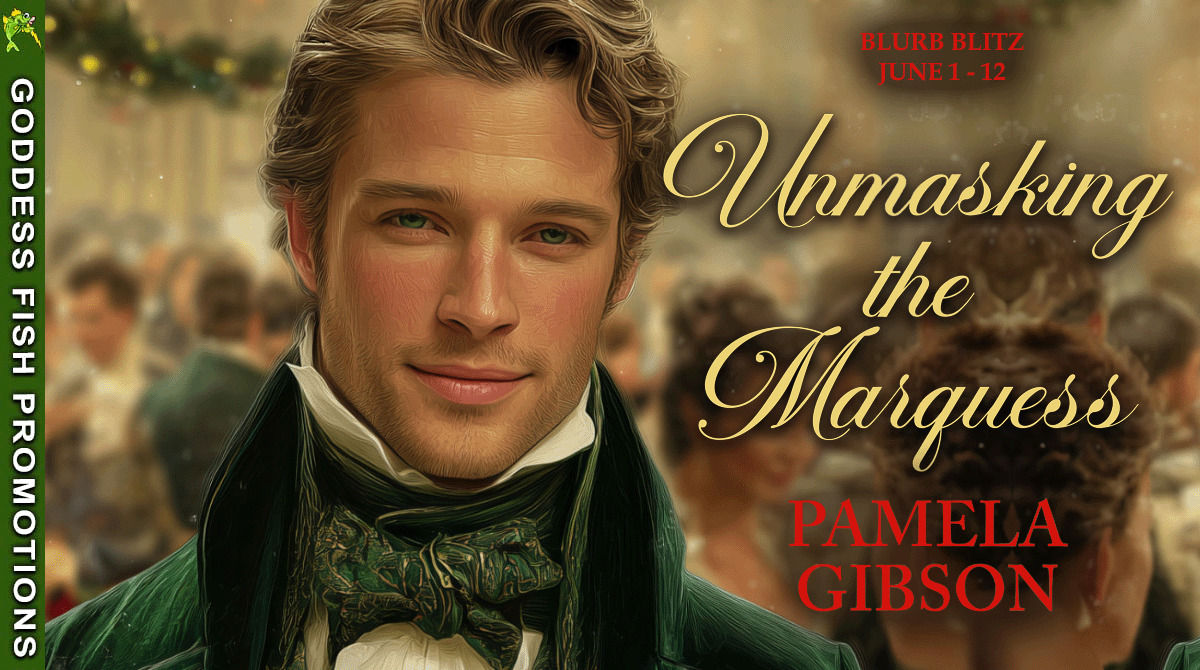 Landscape promotional banner for Unmasking the Marquess by Pamela Gibson featuring a Regency gentleman in a ballroom setting. Includes Goddess Fish Promotions branding and June 1-12 blurb blitz information.