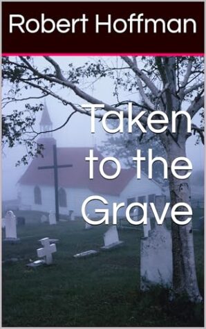 Taken to the Grave by Robert Hoffman | A Thoughtful Family Mystery About Truth and Identity