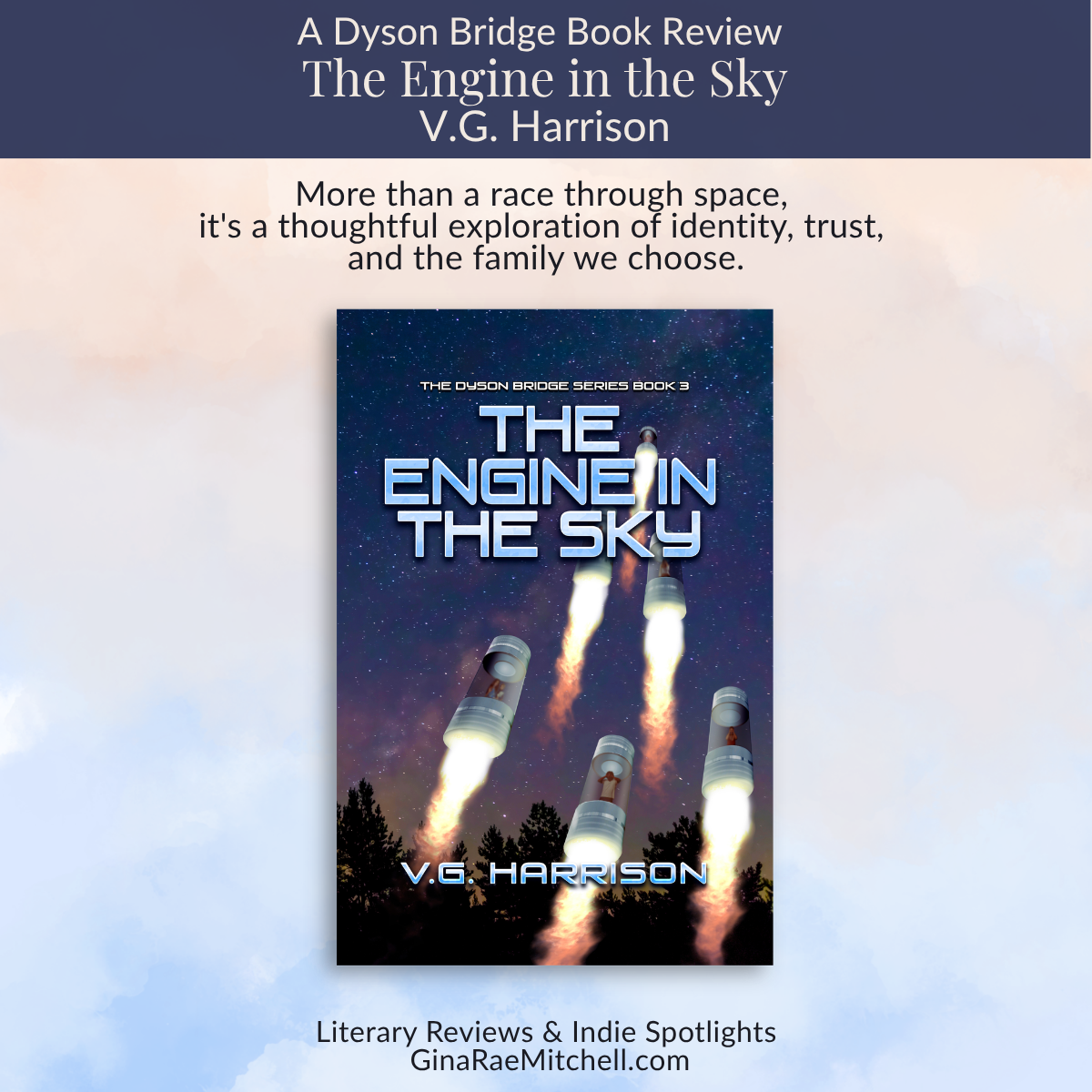 The Engine in the Sky by V.G. Harrison 4 Review graphic for The Engine in the Sky by V.G. Harrison featuring the book cover and the quote, More than a race through space, it's a thoughtful exploration of identity, trust, and the family we choose.
