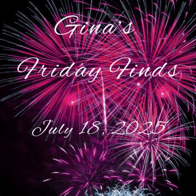 Welcome to the Friday Finds – July 18, 2025