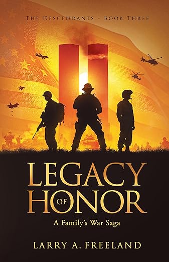 Flat cover of Legacy of Honor: The Descendants by Larry A. Freeland. The image depicts three soldiers silhouetted against a vivid orange sky with helicopters, aircraft, and an American flag backdrop.