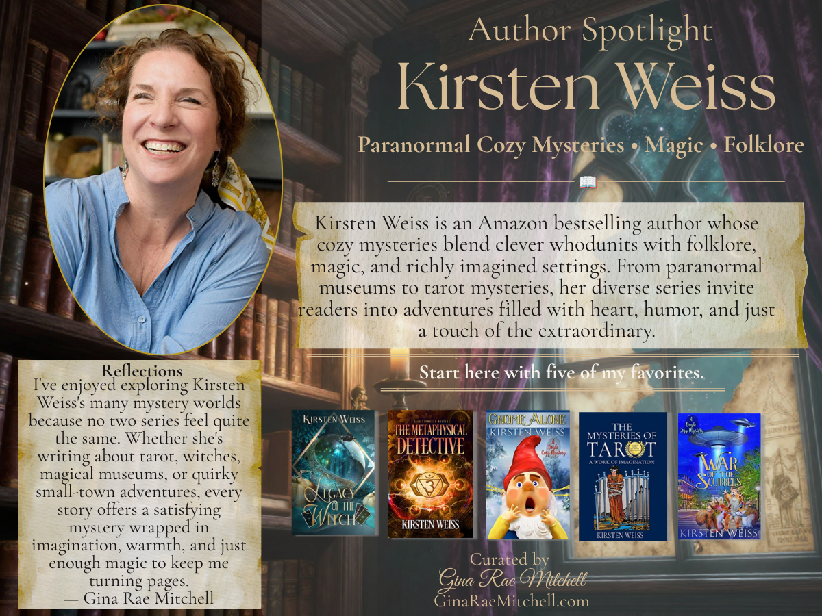 Author Spotlight featuring paranormal cozy mystery author Kirsten Weiss with her portrait, a magical library background, reflections from Gina Rae Mitchell, and five featured books: Legacy of the Witch, The Metaphysical Detective, Gnome Alone, The Mysteries of Tarot, and War of the Squirrels.