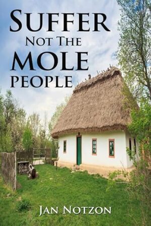 Review: Suffer Not the Mole People by Jan Notzon