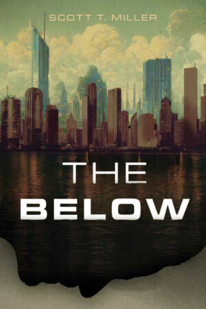 The Below by Scott T. Miller | A Gripping Cyberpunk Thriller Review