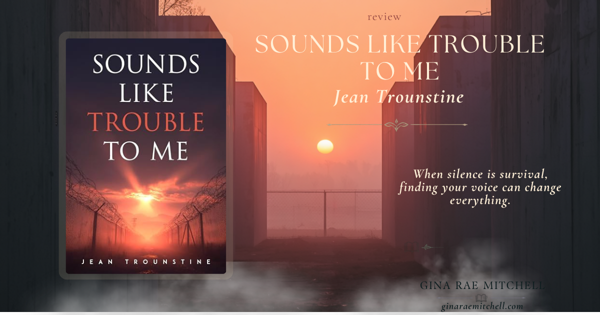 Book review banner for Sounds Like Trouble to Me by Jean Trounstine featuring the book cover against a prison yard at sunrise, representing courage, survival, and finding your voice.