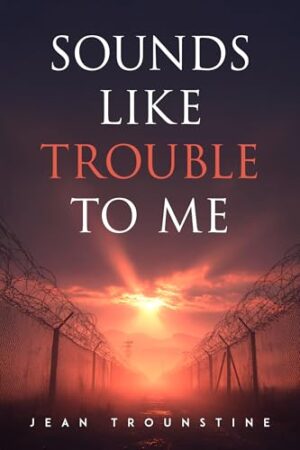 Sounds Like Trouble to Me by Jean Trounstine | Book Review