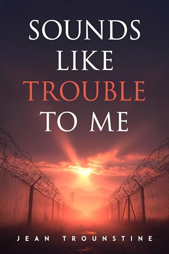 Sounds Like Trouble to Me by Jean Trounstine