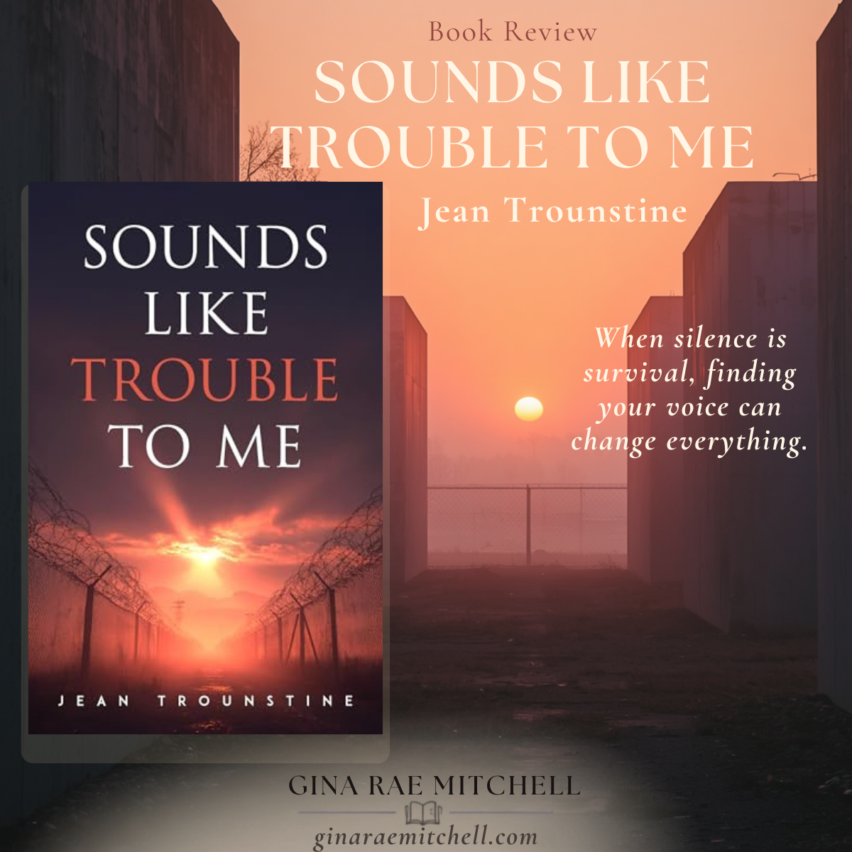 Square book review graphic for Sounds Like Trouble to Me by Jean Trounstine featuring the book cover over a prison yard at sunrise with the tagline When silence is survival, finding your voice can change everything.