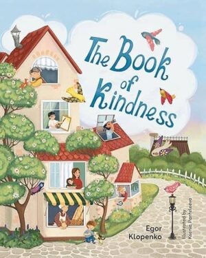 Book Review: The Book of Kindness by Egor Klopenko | Gentle Children’s Tales of Empathy & Compassion