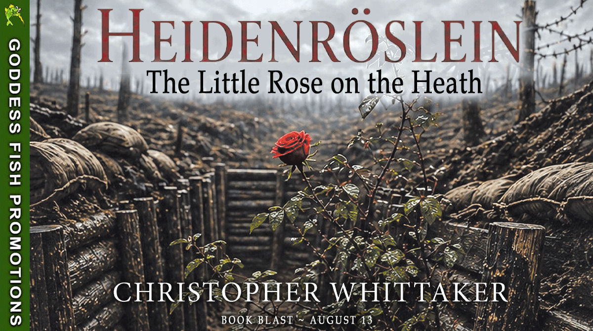 Spotlight: <em>Heidenröslein: The Little Rose on the Heath</em> by Christopher Whittaker 2 Goddess Fish Promotions book blast graphic for Heidenröslein: The Little Rose on the Heath by Christopher Whittaker